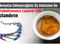 Kahvenize Ekleyeceğiniz Üç Malzeme İle Metabolizmanızı Canavar Gibi Hızlandırın