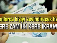 Milyonları İlgilendiren Sevindirici Haber ! 2 Kere Zam İki Kere İkramiye