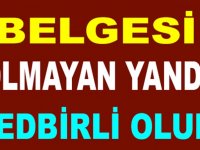 BELGESİ OLMAYAN YANDI