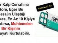 Bir kalp cerrahına göre, eğer bu mesajın ulaştığı herkes, en az 10 kişiye dağıtırsa, muhtemelen bir kişinin hayatı kurtulabilir.