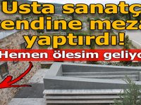 SEVENLERİ ŞAŞTI KALDI USTA SANATÇI KENDİSİNE MEZAR YAPTIRDI