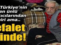 Türkiyenin en ünlü isimlerinden birinin babası sefalet içinde