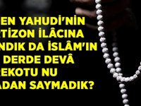 Yahudinin Ko-rtizon İlacına İnandık, Çörekot-unu Yok Saydık