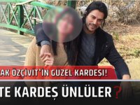 Burak özçivit’in güzel Kardeşi. İşte Kardeş Ünlüler?