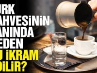 Türk kahvesinin yanında neden su ikram edilir