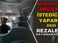 Benim karım değil mi? İstediğimi yaparım’ dedi…