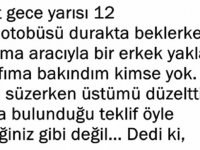 Saat gece yarısıydı ve karşımdaki bir erkekti