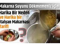 MAKARNANIN SUYUNU ASLA LAVOBAYA DÖKMEYİN..