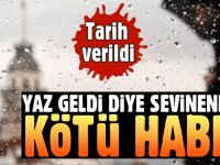 YAZ GELDİ DİYE SEVİNENLERE KÖTÜ HABER!