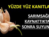 YÜZDE YÜZ KANITLANMIŞ MUCİZE! SARIMSAĞI KAYNATTIKTAN SONRA