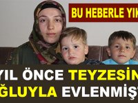 7 YIL ÖNCE TEYZESİNİN OĞLUNLA EVLENMİŞTİ ' BU HABERİ ALINCA YIKILDI