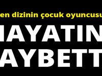 SEVİLEN DİZİNİN ÇOCUK OYUNCUSUYDU