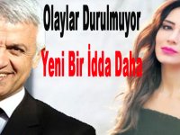 OLAYLAR DURULMUYOR YENİ BİR İDDA DAHA