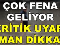 Meteoroloji’den Kritik Uyarı! Fena Geliyor.