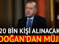 Erdoğan canlı yayında müjdeyi verdi 20 bin kişi alınacak!