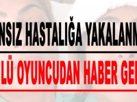 Amansız Hastalığa Yakalanmıştı Ünlü Oyuncudan Haber Geldi