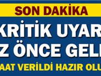 KRİTİK UYARI AZ ÖNCE VERİLDİ! SAAT VERİLDİ ÖNLEMİNİZİ ALIN