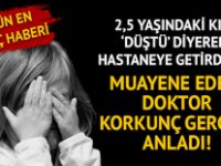 Küçük Kızı Düştü Diye Hastaneye Getirdiler! Doktor Korkunç Gerçeği Anladı