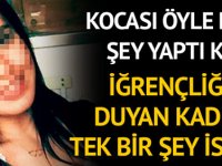 Kocası Öyle Bir Şey Yaptı ki… İğrençliği Duyan Kadın Tek Bir Şey İstedi