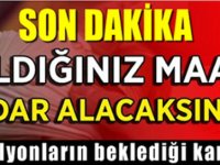 Müjdeli haber geldi: Aldığınız maaş kadar alacaksınız!