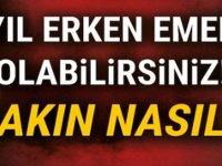 BÜYÜK MÜJDE! 8 YIL ERKEN EMEKLİ OLABİLİRSİNİZ!