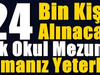 SON DAKİKA ! 24 BİN KİŞİ ALINACAK! İLKOKUL MEZUNU OLMANIZ YETERLİ!