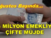 Emekliye çifte müjde! Ağustos başında...