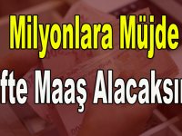 MİLYONLARA MÜJDE ÇİFTE MAAŞ ALACAKSINIZ